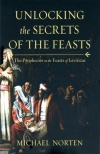Unlocking the Secrets of the Feasts - The Prophecies in the Feasts of Leviticus